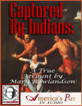 Captured by Indians: A True Account by Mary Rowlandson