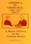 Basic History of the United States Vol. 6, A: America in Gridlock: 1985-1995