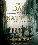 Day of Battle, The: The War in Sicily and Italy, 1943-1944: Volume 2 of the Liberation Trilogy