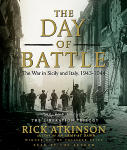 Day of Battle, The: The War in Sicily and Italy, 1943-1944: Volume 2 of the Liberation Trilogy Day of Battle, The: The War in Sicily and Italy, 1943-1944: Volume 2 of the Liberation Trilogy