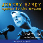 Jeremy Hardy Speaks to the Nation: How to Live