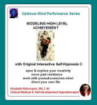 Optimum Mind Performance Series:  Modeling High Level Achievement