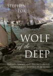 Wolf of the Deep: Raphael Semmes and the Notorious Confederate Raider CSS Alabama