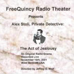 FreeQuincy Radio Theater Presents Alex Stoli, Private Detective: The Act of Jealousy