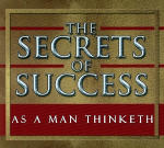 As A Man Thinketh: The Secrets of Success