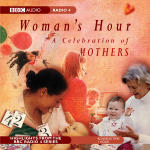 Woman's Hour - A Celebration of Mothers