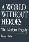 World Without Heroes, A