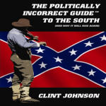 Politically Incorrect Guide to the South (And Why It Will Rise Again), The