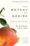 Botany of Desire, The: A Plant's-Eye View of the World
