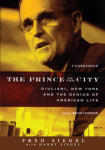 Prince of the City, The: Giuliani, New York, and the Genius of American Life