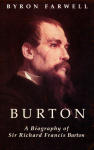 Burton: A Biography of Sir Richard Frances Burton