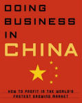 Doing Business in China: How to Profit in the World's Fastest Growing Market