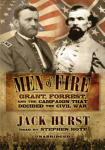 Men of Fire: Grant, Forrest, and the Campaign that Decided the Civil War