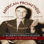 American Prometheus: The Triumph and Tragedy of J. Robert Oppenheimer