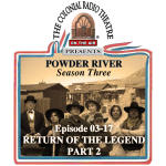 POWDER RIVER - Season 3. Episode 17 RETURN OF THE LEGEND, Part 2