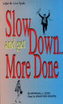 Slow Down... and Get More Done