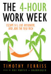 4-Hour Work Week, The: Escape 9-5, Live Anywhere, and Join the New Rich