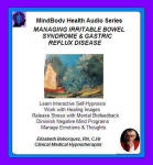 MindBody Health Audio Series:  Managing Irritable Bowel Syndrome & Gastric Reflux Disease