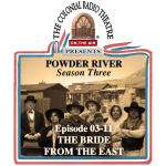 POWDER RIVER - Season 3. Episode 11 THE BRIDE FROM THE EAST