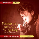 Dylan Thomas: Portrait of the Artist as a Young Dog