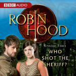 Robin Hood Episode 3: Who Shot The Sheriff?