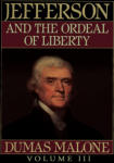 Thomas Jefferson and His Time, Vol. 3: Jefferson and The Ordeal of Liberty