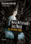 Marian McPartland's Jazz World: All in Good Time