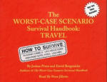 Worst-Case Scenario Survival Handbook - Travel, The
