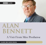 Alan Bennett: A Visit From Miss Protheroe