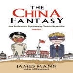 China Fantasy, The: How Our Leaders Explain Away Chinese Repression