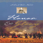 Honor & Glory: A Civil War Novel