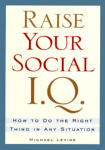 Raise Your Social I.Q.: How to Do the Right Thing in Any Situation