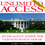 Unlimited Access: An FBI Agent Inside the Clinton White House