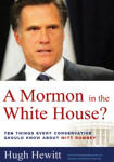 Mormon in the White House, A ?: 10 Things Every American Should Know about Mitt Romney