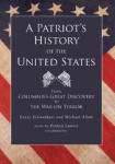 Patriot's History of the United States, A: From Columbus's Great Discovery to the War on Terror