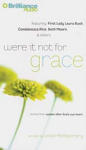 Were It Not for Grace: Stories from Women After God's Own Heart