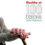 Healthy at 100: The Scientifically Proven Secrets of the World's Healthiest and Longest-Lived Peoples