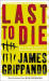 Last to Die