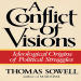Conflict of Visions, A: Ideological Origins of Political Struggles