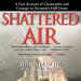 Shattered Air: A...