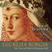 Lucrezia Borgia:...