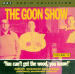 Goon Show, The - Volume 10 - You Can't Get The Wood, You Know!