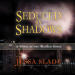 Seduced by Shadow...