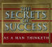 As A Man Thinketh: The Secrets of Success