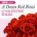 Dozen Red Roses, A: 12 Valentines Poems (mp3)