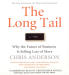 Long Tail, The: Why the Future of Business is Selling Less of More