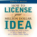 How to License Your Million Dollar Idea