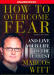 How to Overcome Fear