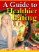 A Guide To Healthier Eating