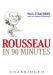 Rousseau in 90 Minutes